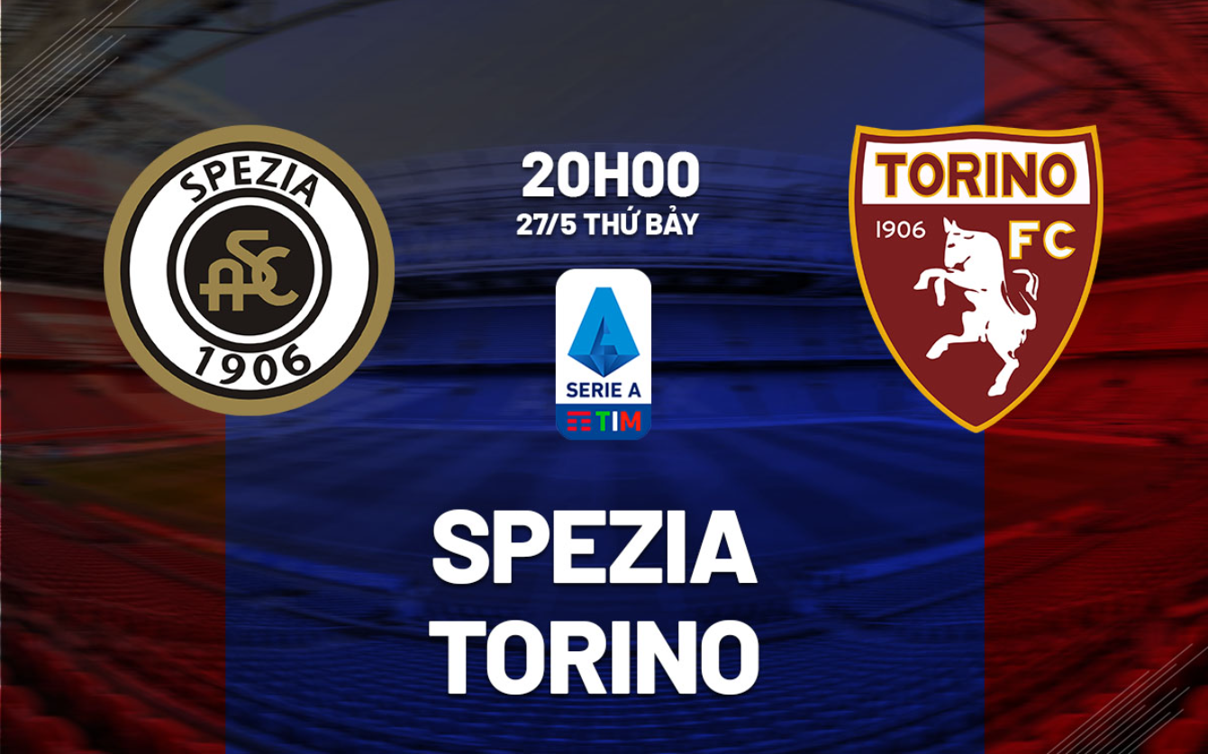 Nhận định trận đấu Spezia vs Torino