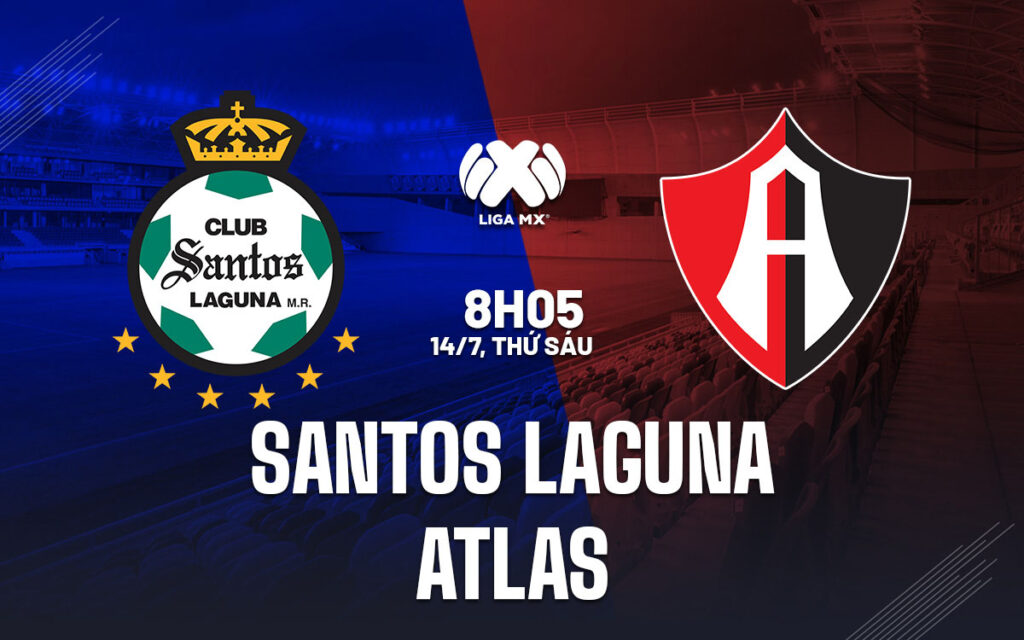 Nhận định trận đấu Santos Laguna vs Atlas