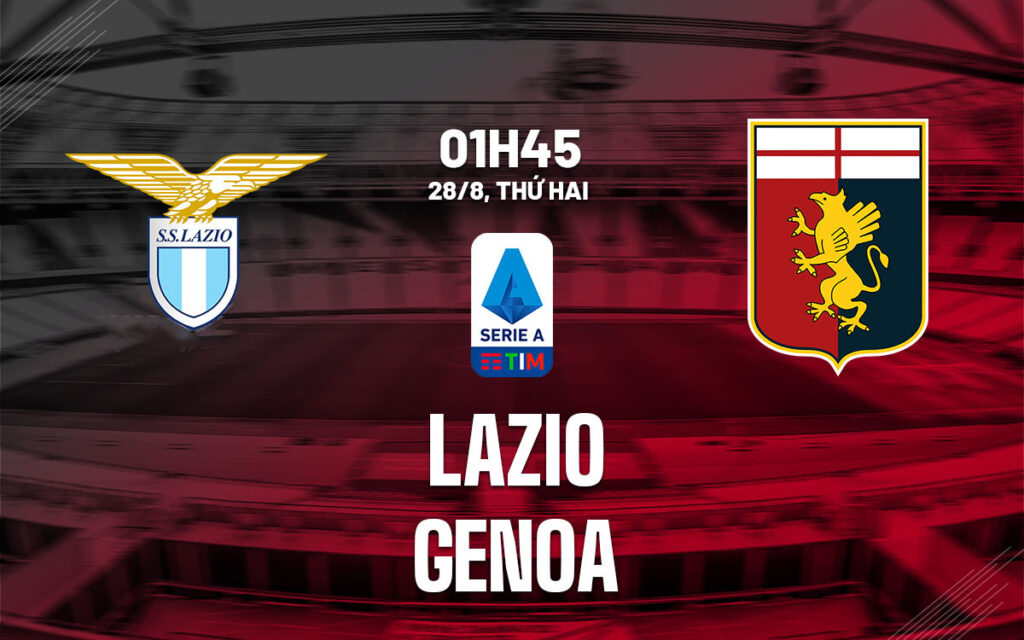 Nhận định trận đấu Lazio vs Genoa
