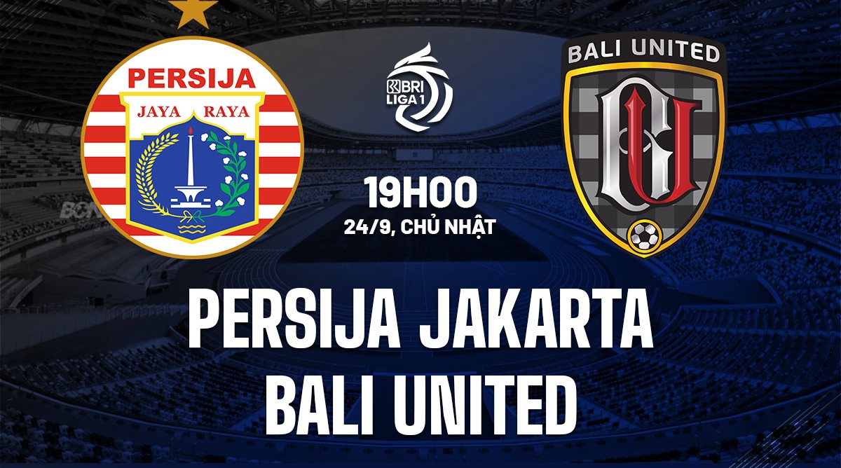Soi kèo Persija Jakarta vs Bali United 19h00 ngày 24/9