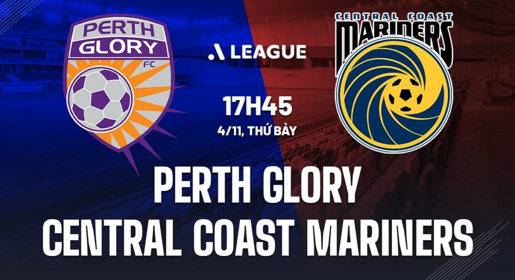 Nhận định soi kèo Perth Glory vs Central Coast Mariners  
